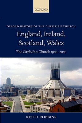 England, Ireland, Scotland, Wales : The Christian Church 1900-2000
