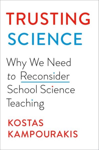 Trusting Science : Why We Need to Reconsider School Science Teaching