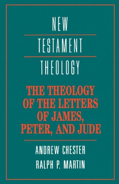 The Theology of the Letters of James, Peter, and Jude