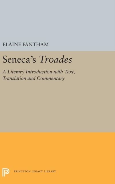Seneca's Troades : A Literary Introduction with Text, Translation and Commentary