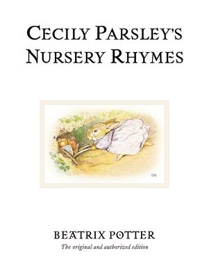 Cecily Parsley's Nursery Rhymes : The original and authorized edition