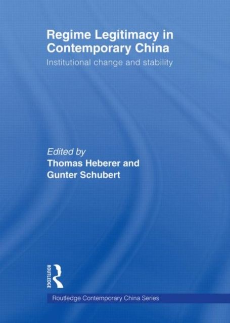 Regime Legitimacy in Contemporary China : Institutional change and stability