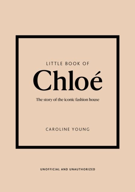 Little Book of Chloe : The story of the iconic brand