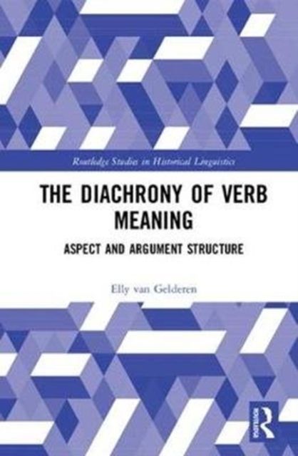 The Diachrony of Verb Meaning : Aspect and Argument Structure