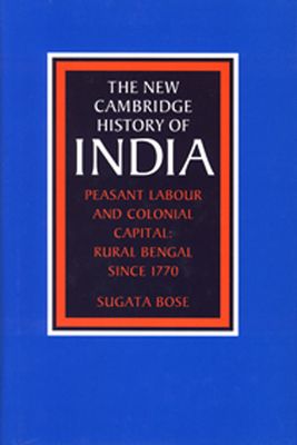 Peasant Labour and Colonial Capital : Rural Bengal since 1770