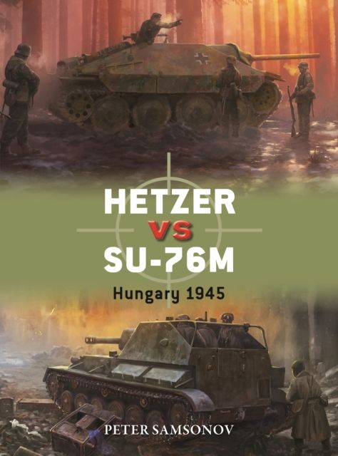 Hetzer vs SU-76M : Hungary 1945