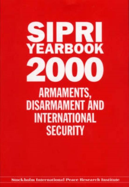 SIPRI Yearbook 2000 : Armaments, Disarmament, and International Security