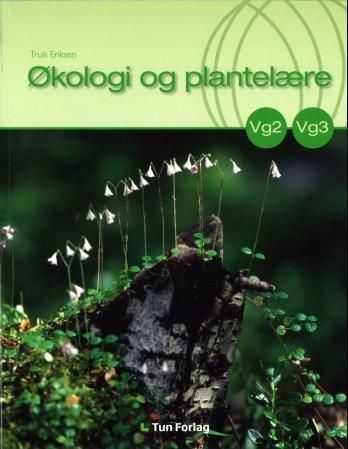 Økologi og plantelære : Lærebok for vg2 og vg3 i utdanningsprogrammet naturbruk, for programfagene Nyanlegg og Drift og vedlikehold for vg2 Anleggsgartner og idrettsanleggsfag og Anleggsgartnersaget vg3, Opplæring i bedrift : boka dekker også delmål i programfagene Produksjon og tjenesteyting og Forvaltning og drift på vg2 Landbruk og gartnernæring og Plantebruk på vg3 Gartnernærling