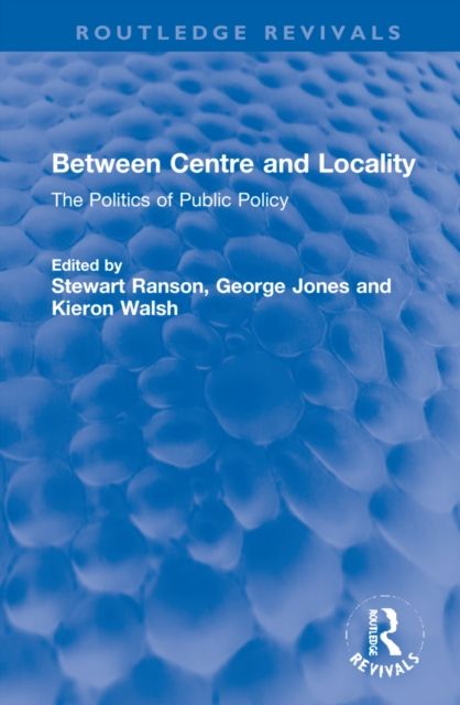 Between Centre and Locality : The Politics of Public Policy