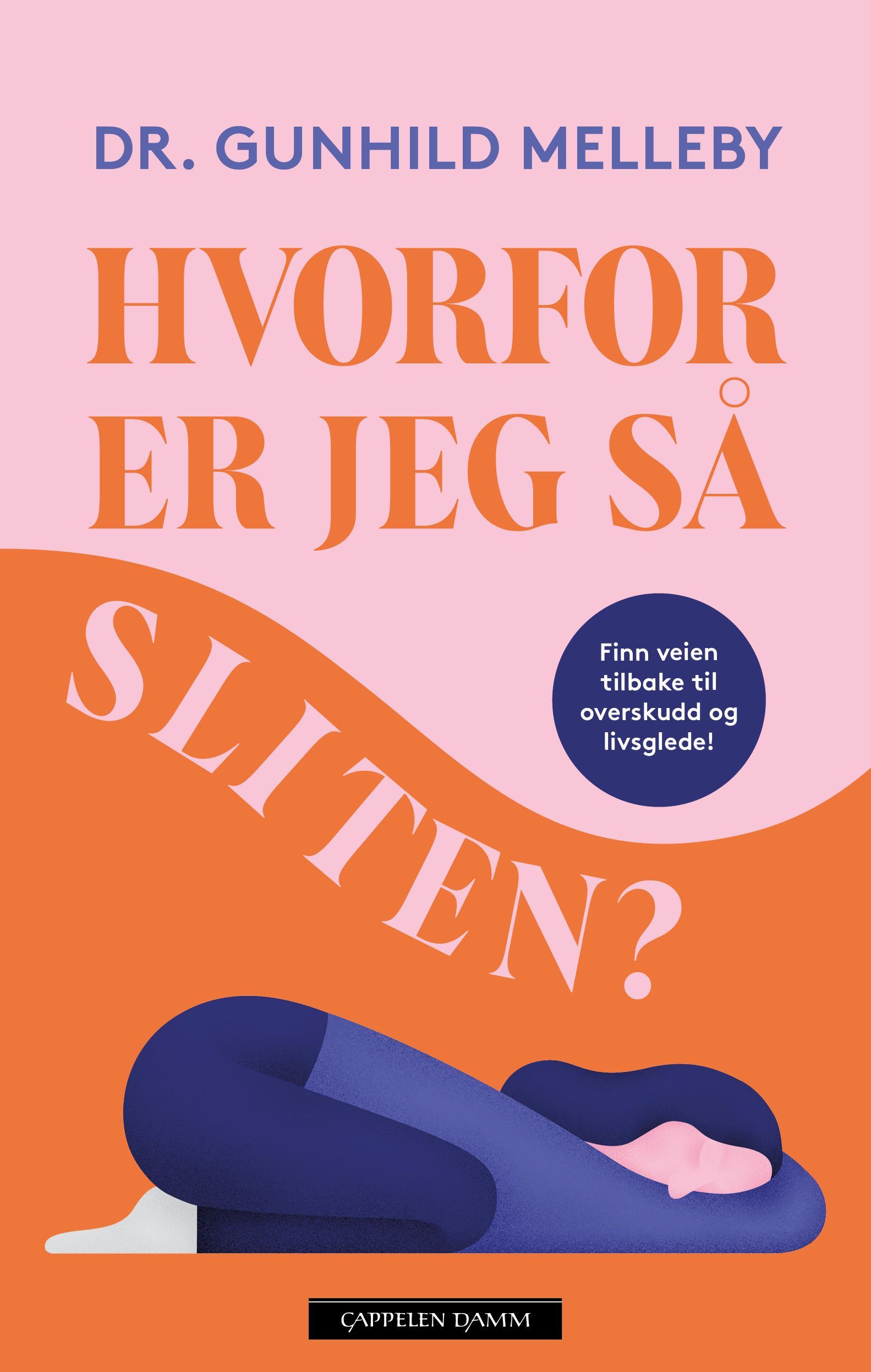 Hvorfor er jeg så sliten? : finn veien tilbake til overskudd og livsglede