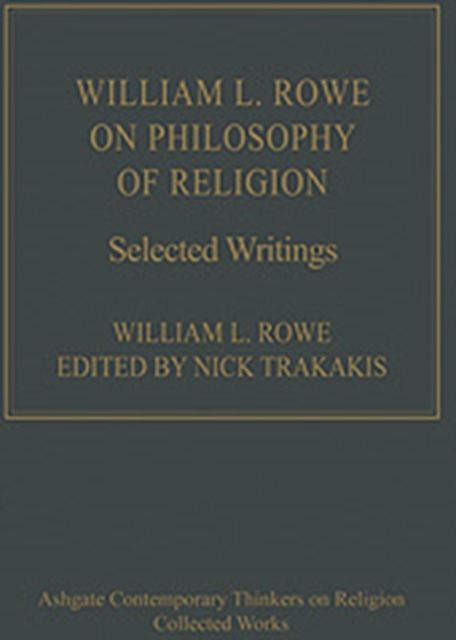 William L. Rowe on Philosophy of Religion : Selected Writings