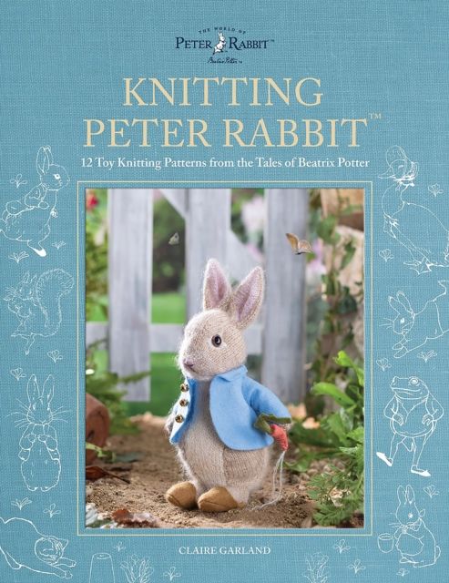 Knitting Peter Rabbit : 12 toy knitting patterns from the tales of Beatrix Porter