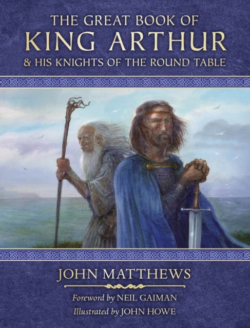 The Great Book of King Arthur and His Knights of the Round Table : A New Morte D’Arthur