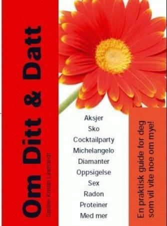 Om ditt og datt : en praktisk guide for deg som vil vite noe om mye!