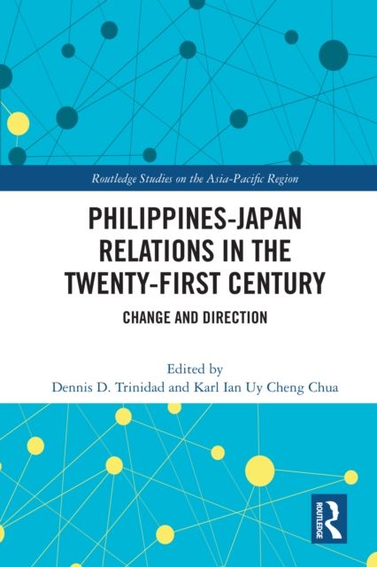 Philippines-Japan Relations in the Twenty-First Century : Change and Direction