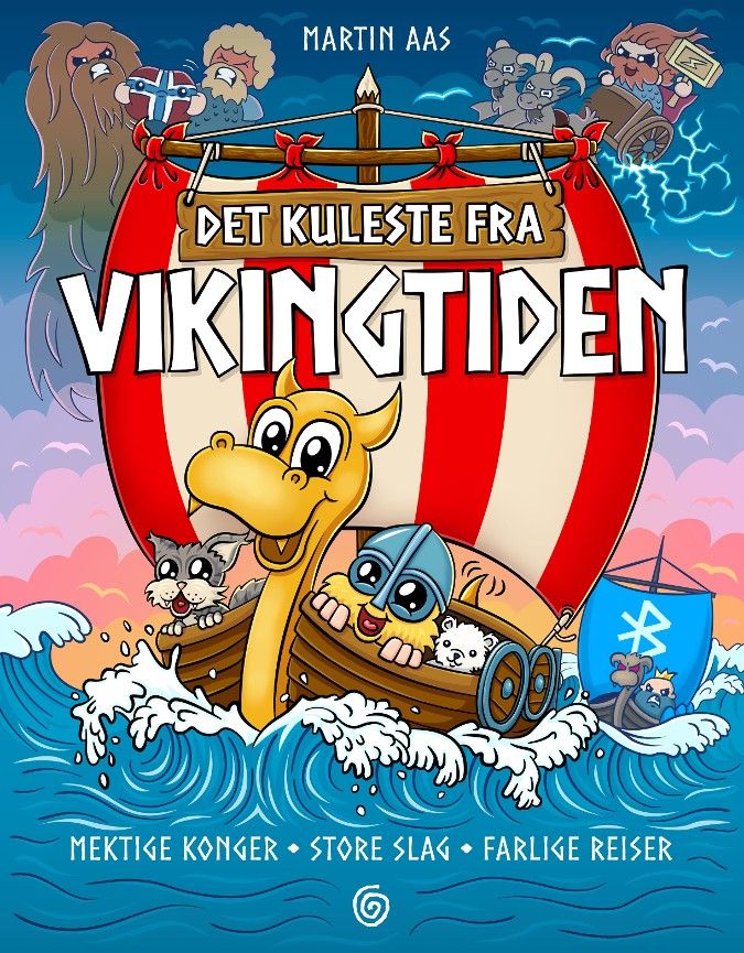 Det kuleste fra vikingtiden : mektige konger, stores slag, farlige reiser