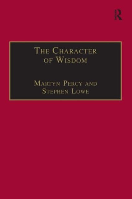 The Character of Wisdom : Essays in Honour of Wesley Carr