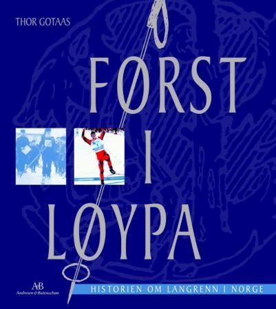 Først i løypa : historien om langrenn i Norge