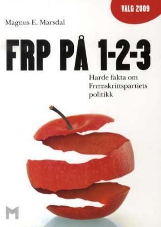 Frp på 1-2-3 : harde fakta om Fremskrittspartiets politikk