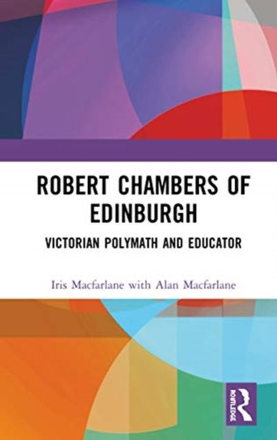 Robert Chambers of Edinburgh : Victorian Polymath and Educator