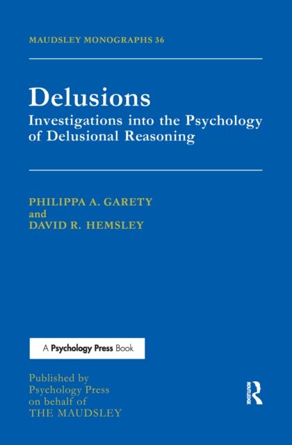 Delusions : Investigations Into The Psychology Of Delusional Reasoning