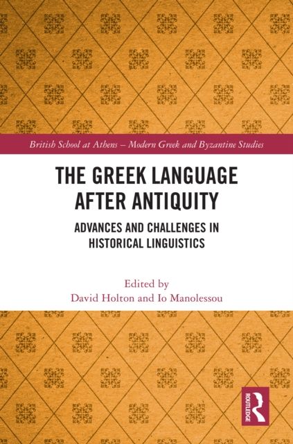 The Greek Language after Antiquity : Advances and Challenges in Historical Linguistics