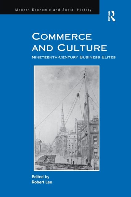Commerce and Culture : Nineteenth-Century Business Elites