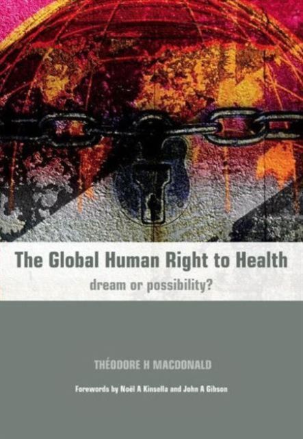 The Global Human Right to Health : Dream or Possibility?