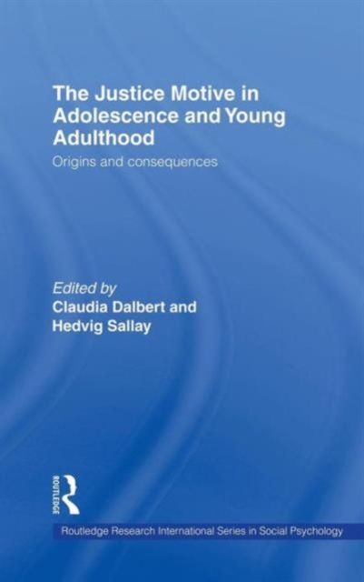 The Justice Motive in Adolescence and Young Adulthood : Origins and Consequences
