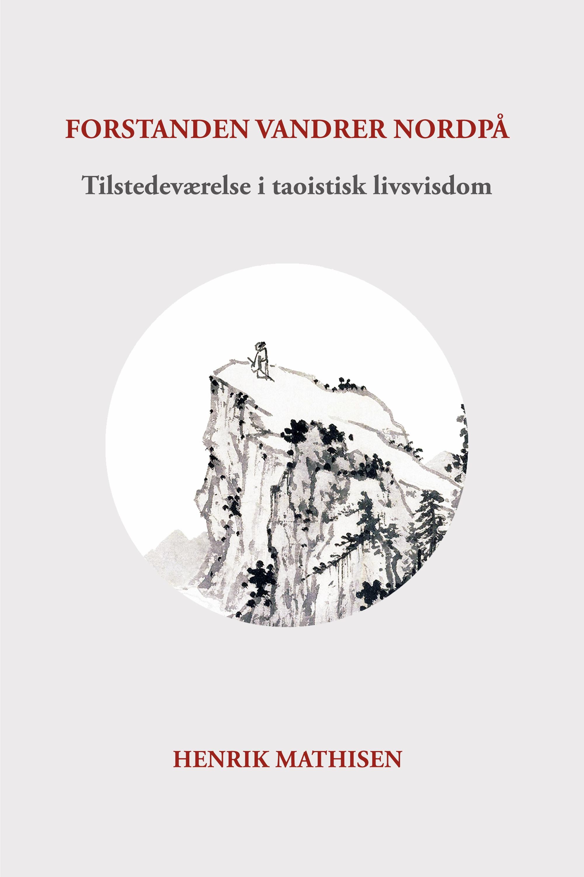 Forstanden vandrer nordpå : tilstedeværelse i taoistisk livsvisdom