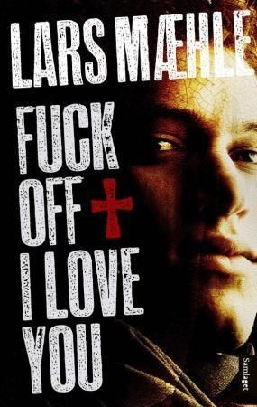 Fuck off I love you : roman
