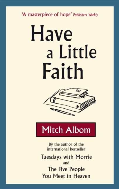 Have A Little Faith : The inspiring book about the strength of the human spirit and the power of connection