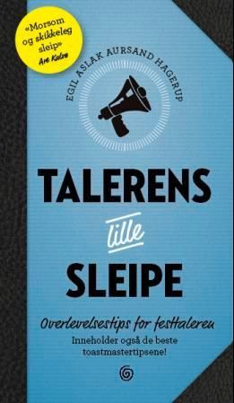 Talerens lille sleipe : overlevelsesguide for festtaleren og toastmasteren