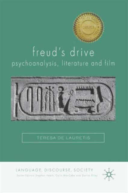 Freud's Drive: Psychoanalysis, Literature and Film : Psychoanalysis, Literature and Film