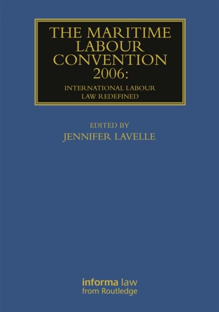 The Maritime Labour Convention 2006: International Labour Law Redefined