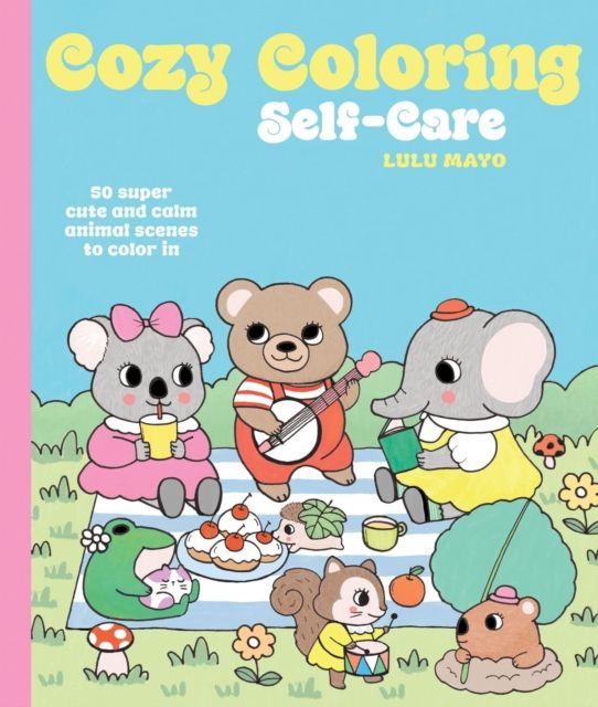 Cozy Coloring: Self-Care : 50 super cute and calm animal scenes to color in