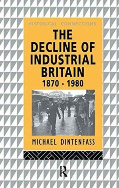 The Decline of Industrial Britain : 1870-1980