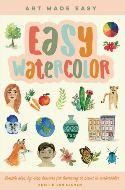 Forsidebilde av Easy Watercolor : Simple step-by-step lessons for learning to paint in watercolor