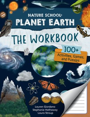 Nature School: Planet Earth: The Workbook : 100+ Activities, Games, and Puzzles
