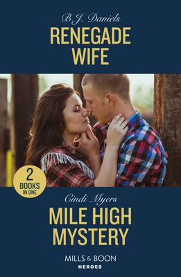 Renegade Wife / Mile High Mystery : Renegade Wife / Mile High Mystery (Eagle Mountain: Criminal History)
