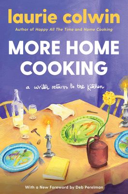 More Home Cooking : A Writer Returns to the Kitchen