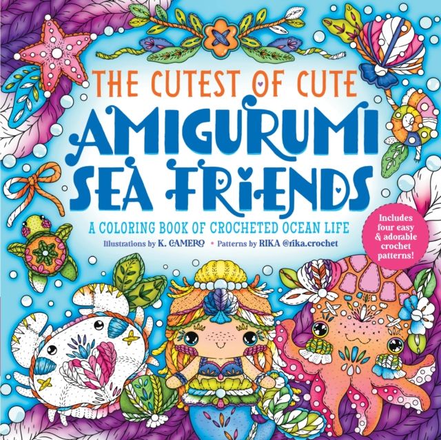 The Cutest of Cute Amigurumi Sea Friends : A Coloring Book of Crocheted Ocean Life