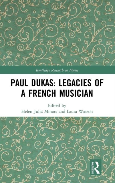 Paul Dukas: Legacies of a French Musician
