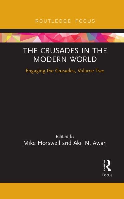 The Crusades in the Modern World : Engaging the Crusades, Volume Two