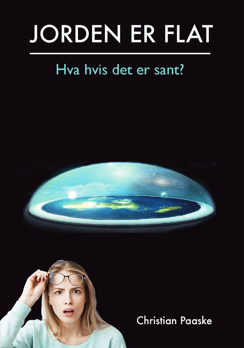 Jorden er flat : hva hvis det er sant?