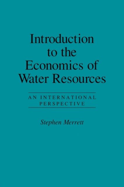 Introduction To The Economics Of Water Resources : An International Perspective