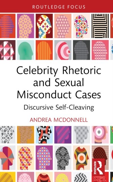 Celebrity Rhetoric and Sexual Misconduct Cases : Discursive Self-Cleaving