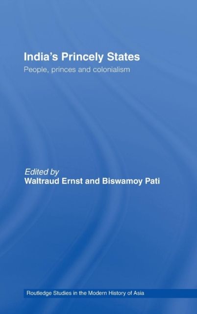 India's Princely States : People, Princes and Colonialism