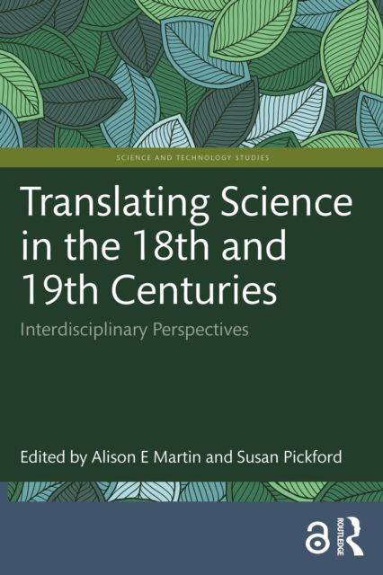 Translating Science in the 18th and 19th Centuries : Interdisciplinary Perspectives