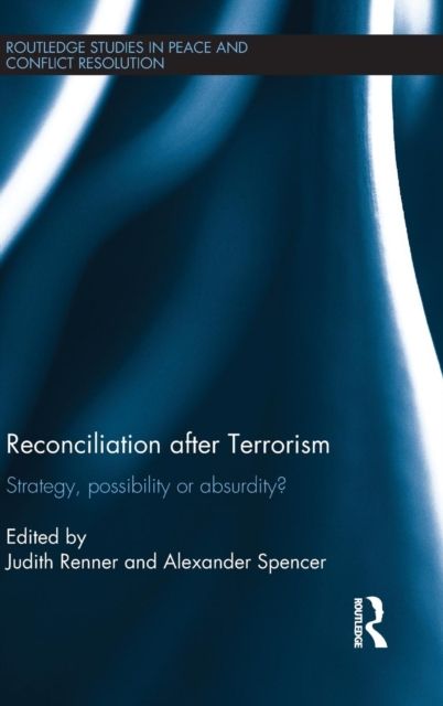 Reconciliation after Terrorism : Strategy, possibility or absurdity?